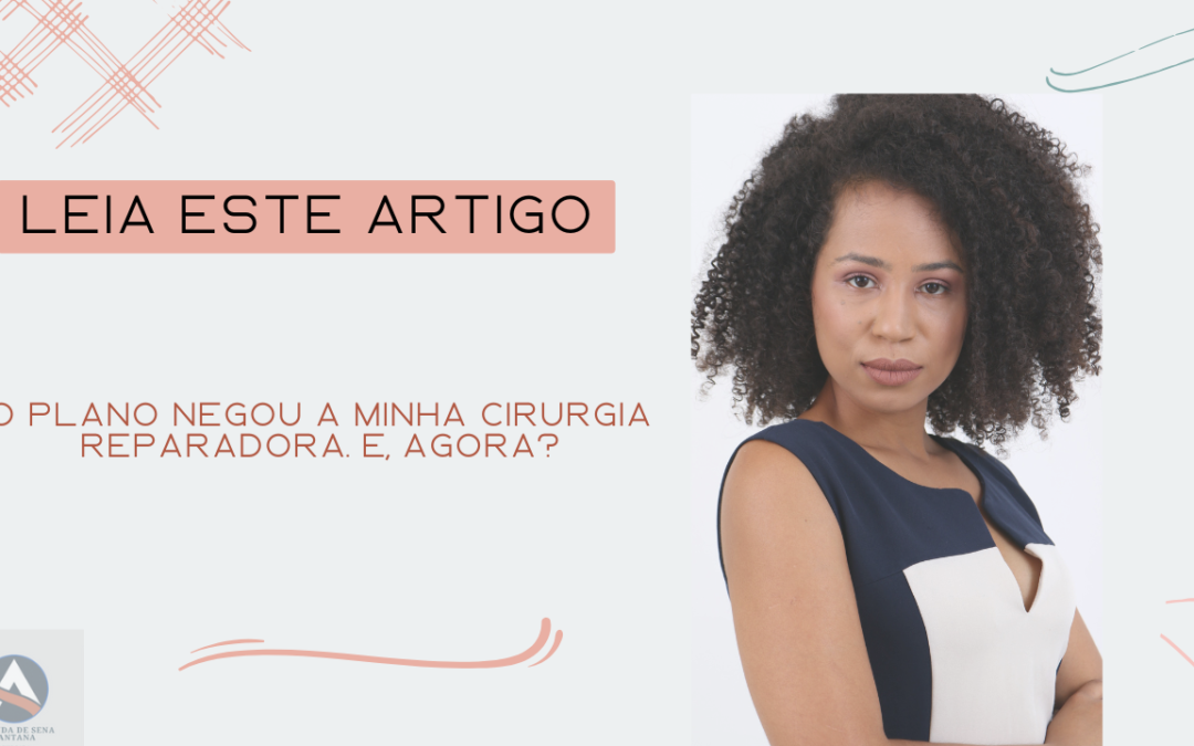 O plano negou a minha cirurgia reparadora. E, agora?