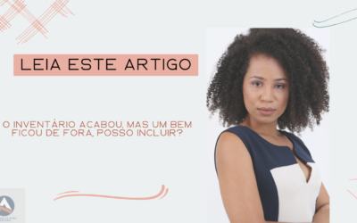 O inventário acabou, mas um bem ficou de fora, posso incluir?